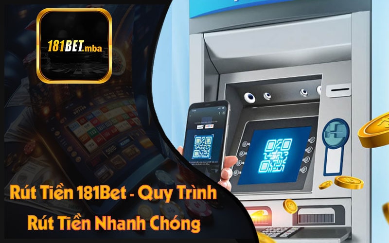 Rút Tiền 181Bet - Quy Trình Rút Tiền Nhanh Chóng