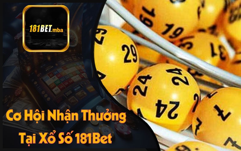 Cơ Hội Nhận Thưởng Tại Xổ Số 181Bet