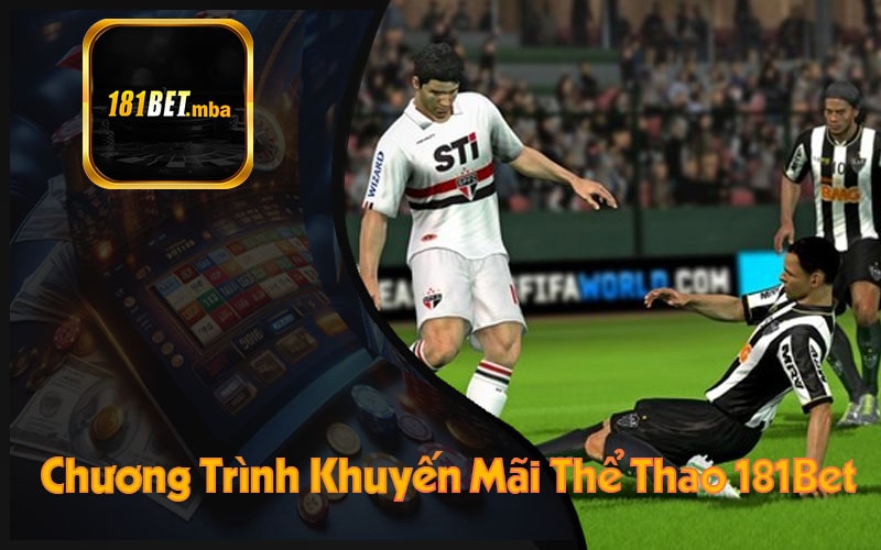 Chương Trình Khuyến Mãi Và Quà Tặng Tại Thể Thao 181Bet