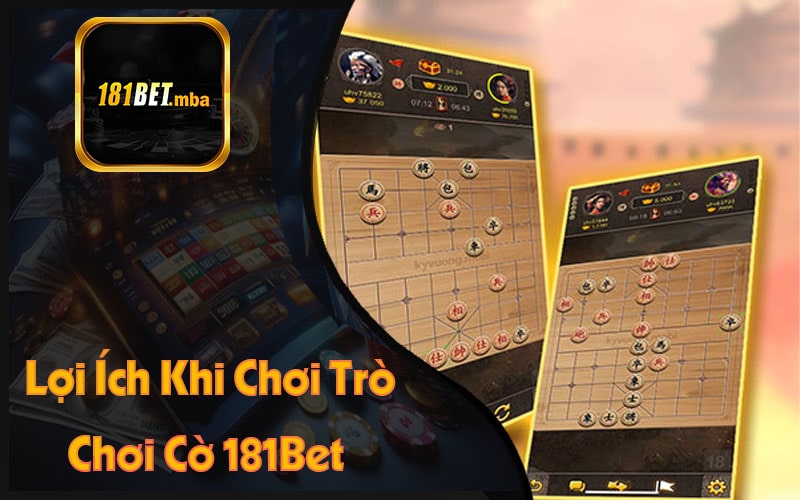 Lợi Ích Khi Chơi Trò Chơi Cờ 181Bet