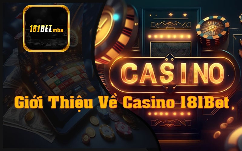 Giới Thiệu Về Casino 181Bet