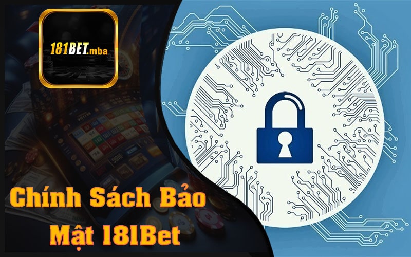 Chính Sách Bảo Mật 181Bet Phù Hợp Cho Người Chơi