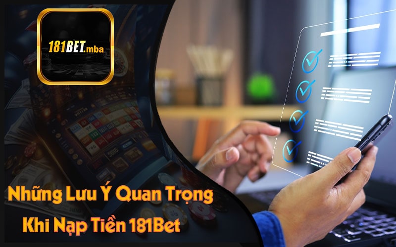 Những Lưu Ý Quan Trọng Khi Nạp Tiền 181Bet