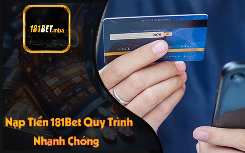 Nạp Tiền 181Bet Quy Trình Nhanh Chóng