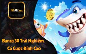 Banca 30 - Trải Nghiệm Cá Cược Đỉnh Cao