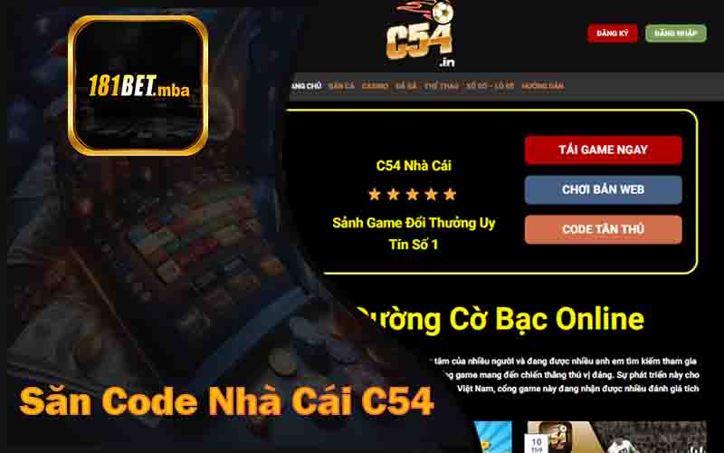 C54 Nhà Cái - Cách Săn Code Trải Nghiệm Hot